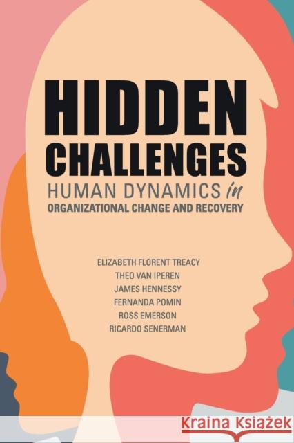 Hidden Challenges: Human Dynamics in Organizational Change and Recovery Florent Treacy, Elizabeth 9781637423073 Business Expert Press - książka