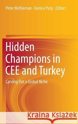 Hidden Champions in CEE and Turkey: Carving Out a Global Niche Peter McKiernan, Danica Purg 9783642405037 Springer-Verlag Berlin and Heidelberg GmbH &  - książka