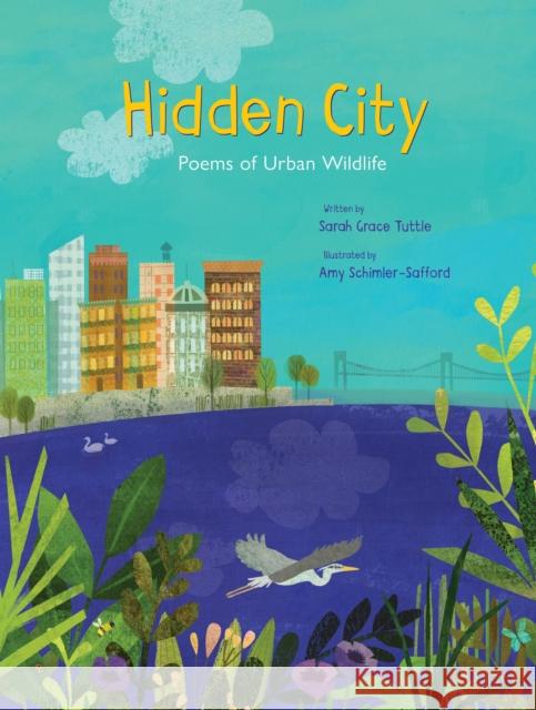 Hidden City: Poems of Urban Wildlife Sarah Grace Tuttle Amy Schimler-Safford 9780802854599 William B Eerdmans Publishing Co - książka