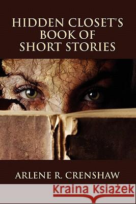 Hidden Closet's Book Of Short Stories Arlene R Crenshaw 9780557594085 Lulu.com - książka