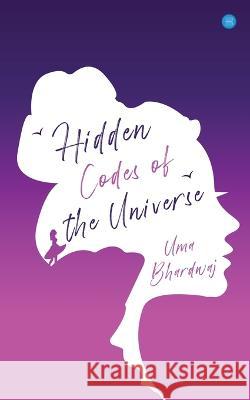 Hidden Codes of the Universe Uma Bhardwaj   9789357415422 Blue Rose Publishers - książka