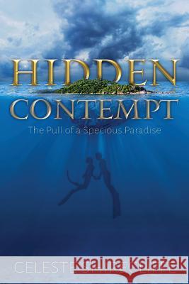 Hidden Contempt: The Pull of a Specious Paradise Celeste Shirecliffe Lori Draft Rachel Fuqua 9781733531313 Entertainments Press - książka