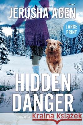 Hidden Danger: A Christian K-9 Suspense (Large Print) Jerusha Agen 9781956683035 Sdg Words, LLC - książka