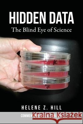 Hidden Data: The Blind Eye of Science Helene Z. Hill 9781952750243 Helene Z. Hill - książka