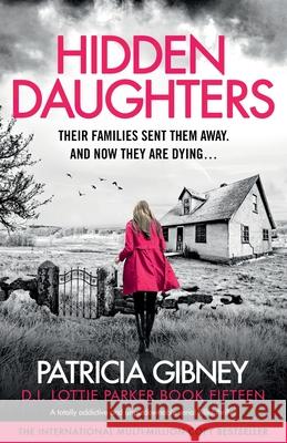 Hidden Daughters: A totally addictive and unputdownable serial killer thriller Patricia Gibney 9781836185871 Bookouture - książka