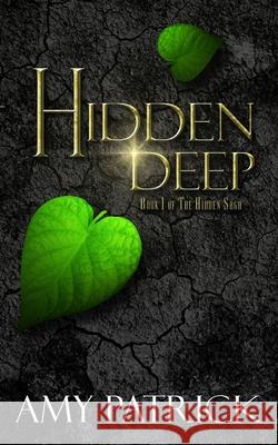 Hidden Deep, Book 1 of the Hidden Saga Amy Patrick 9781946166142 Oxford South Press - książka