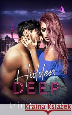 Hidden Deep: Sports Romance with Spice Trinity Wood 9780473587161 Romance Cafe Publishing - książka