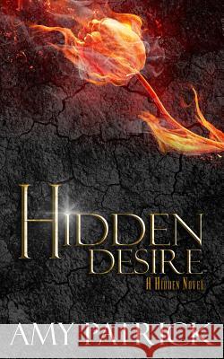 Hidden Desire, Book 6 of the Hidden Saga: A Hidden Novel Amy Patrick 9780997381047 Oxford South Press - książka