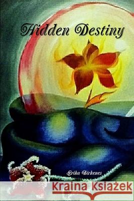 Hidden Destiny Erika Birkenes 9781300552949 Lulu.com - książka