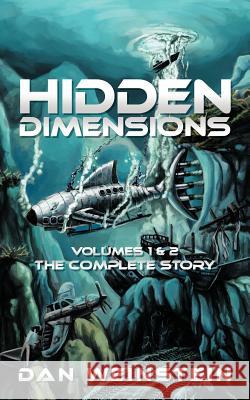 Hidden Dimensions: Volumes 1 and 2 - The Complete Story Weinstein, Dan 9781449098667 Authorhouse - książka