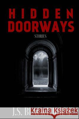 Hidden Doorways J. S. Blackthorne 9781973807001 Createspace Independent Publishing Platform - książka