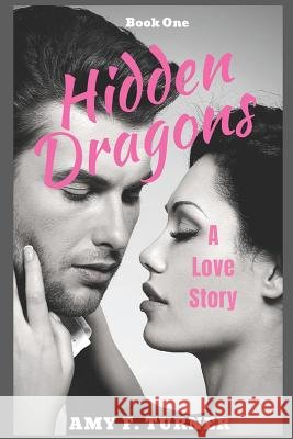 Hidden Dragons: A Love Story Amy F. Turner 9781521356128 Independently Published - książka