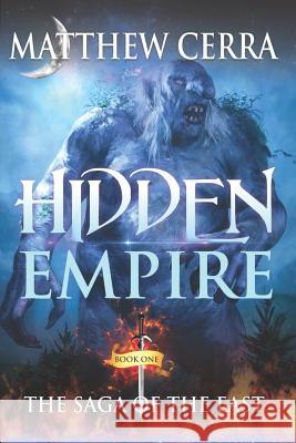 Hidden Empire: The Saga of the East Matthew Cerra 9781722044916 Createspace Independent Publishing Platform - książka