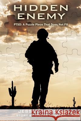 Hidden Enemy - Ptsd: A Puzzle Piece That Does Not Fit Jessey Munoz 9781478741572 Outskirts Press - książka