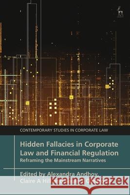 Hidden Fallacies in Corporate Law and Financial Regulation: Reframing the Mainstream Narratives Alexandra Andhov Marc Moore Claire A. Hill 9781509971497 Hart Publishing - książka