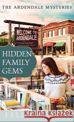 Hidden Family Gems: Book One of The Ardendale Mysteries Series Felicity Fox 9781640859852 Author Academy Elite - książka