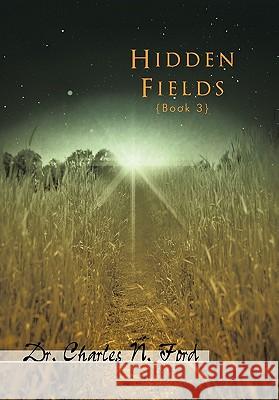 Hidden Fields Book 3 Dr Charles N. Ford 9781450271240 iUniverse.com - książka