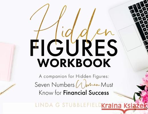 Hidden Figures: Seven Numbers Women Must Know for Financial Success: a companion to Hidden Figures Seven Numbers Women Must Know for F Stubblefield, Linda G. 9781735744421 Linda G Stubblefield - książka