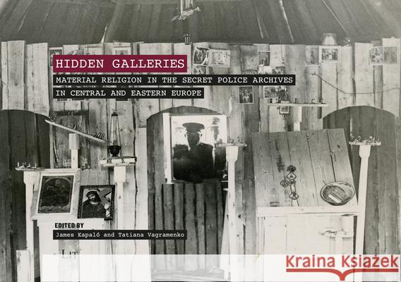 Hidden Galleries: Material Religion in the Secret Police Archives in Central and Easten Europe Kapalo, James A. 9783643912633 LIT Verlag - książka