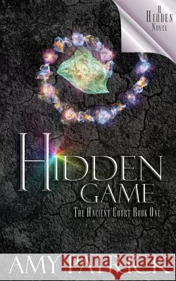 Hidden Game, Book 1 of the Ancient Court Trilogy: A Hidden Novel Amy Patrick 9780997381078 Oxford South Press - książka