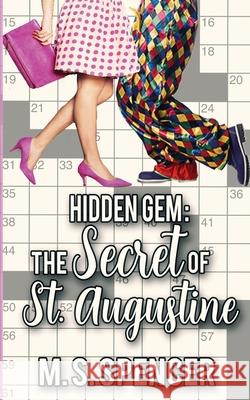 Hidden Gem: The Secret of St. Augustine M S Spencer 9781509240357 Wild Rose Press - książka