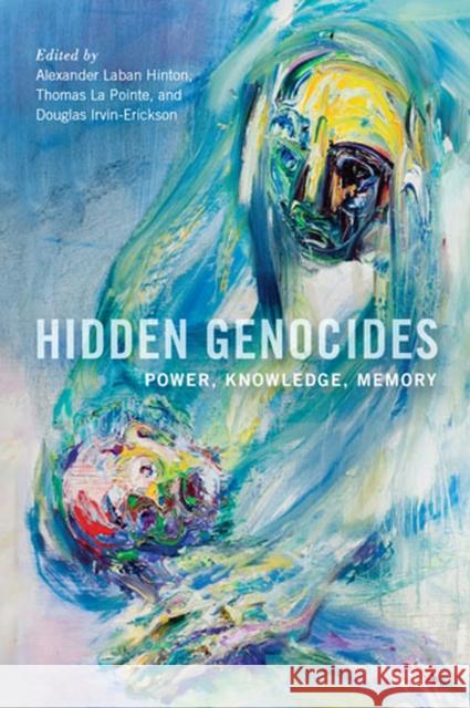 Hidden Genocides: Power, Knowledge, Memory Hinton, Alexander Laban 9780813561639 Rutgers University Press - książka