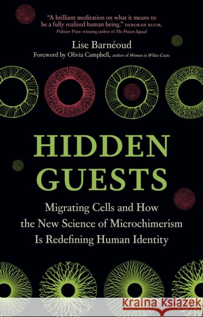 Hidden Guests: Migrating Cells and How the New Science of Microchimerism Is Redefining Human Identity Lise Barneoud 9781778402661 Greystone Books - książka