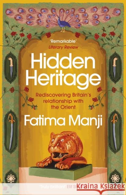 Hidden Heritage: Rediscovering Britain’s Relationship with the Orient Fatima Manji 9781529110951 Vintage Publishing - książka