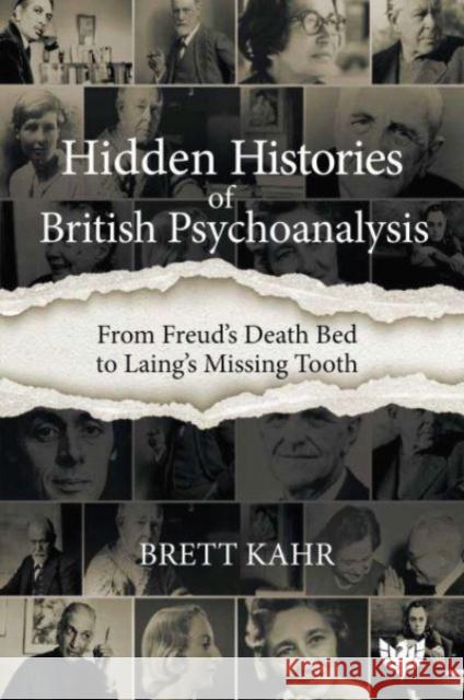 Hidden Histories of British Psychoanalysis: From Freud’s Death Bed to Laing’s Missing Tooth Brett Kahr 9781800131903 Karnac Books - książka