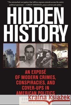 Hidden History: An Exposé of Modern Crimes, Conspiracies, and Cover-Ups in American Politics Jeffries, Donald 9781510705371 Skyhorse Publishing - książka