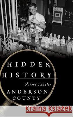Hidden History of Anderson County Liz Carey Kathryn Smith 9781540228109 History Press Library Editions - książka