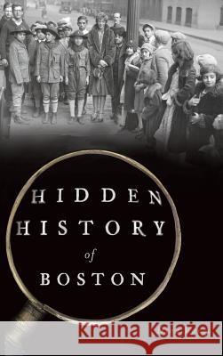 Hidden History of Boston Dina Vargo 9781540234094 History Press Library Editions - książka