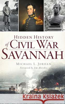 Hidden History of Civil War Savannah Michael L. Jordan 9781540216250 History Press Library Editions - książka