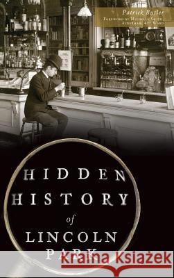 Hidden History of Lincoln Park Patrick Butler Michelle Smith 9781540212863 History Press Library Editions - książka