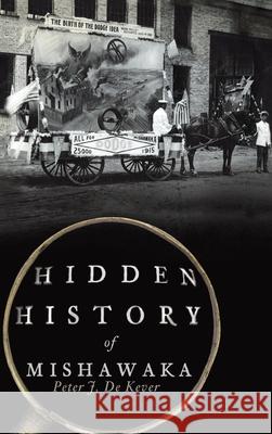 Hidden History of Mishawaka Peter J. d 9781540250285 History PR - książka