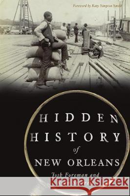 Hidden History of New Orleans Josh Foreman Ryan Starrett Katy Simpson Smith 9781467143813 History Press - książka