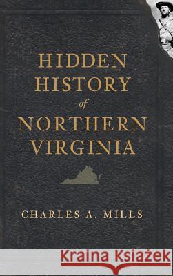 Hidden History of Northern Virginia Charles a. Mills 9781540220875 History Press Library Editions - książka