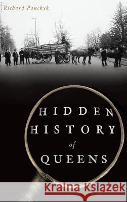 Hidden History of Queens Richard Panchyk 9781540235343 History Press Library Editions - książka