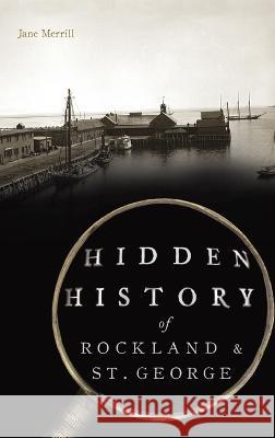 Hidden History of Rockland & St. George Jane Merrill 9781540252821 History PR - książka