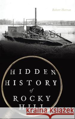 Hidden History of Rocky Hill Robert Herron 9781540250322 History PR - książka