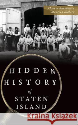Hidden History of Staten Island Theresa Anarumo Maureen Seaberg 9781540227836 History Press Library Editions - książka