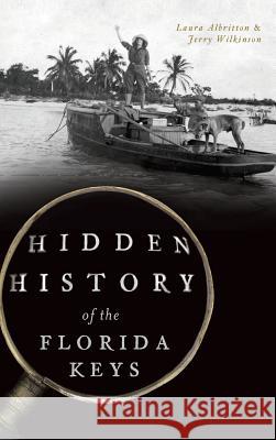 Hidden History of the Florida Keys Laura Albritton Jerry Wilkinson 9781540236753 History Press Library Editions - książka