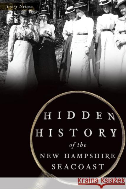 Hidden History of the New Hampshire Seacoast Terry Nelson 9781467143394 History Press - książka