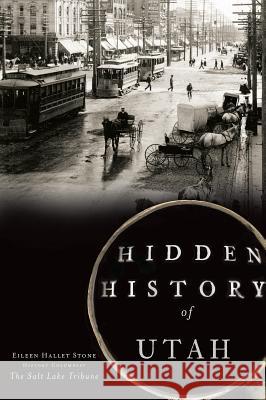 Hidden History of Utah Eileen Hallet Stone 9781626193475 History Press - książka