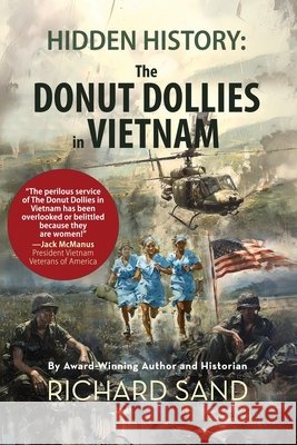 Hidden History: The Donut Dollies in Vietnam Sand, Richard 9781969139888 Misti Media - książka