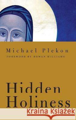 Hidden Holiness Michael Plekon 9780268206284 University of Notre Dame Press (JL) - książka