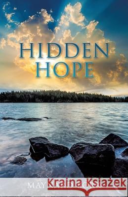 Hidden Hope Maynard Bork 9781631291777 Xulon Press - książka