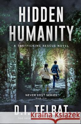 Hidden Humanity: A Trafficking Rescue Novel D I Telbat   9781737177722 In Season Publications - książka