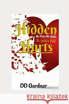 Hidden Hurts: No Pain No Gain, the Golden Rule DD Gardner 9781723854927 Independently Published - książka