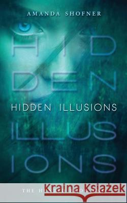 Hidden Illusions Amanda Shofner 9781505602227 Createspace - książka